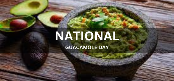 NATIONAL GUACAMOLE DAY [राष्ट्रीय गुआकामोल दिवस]